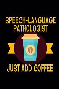 Speech-Language Pathologist Just Add Coffee: Dot Grid Journal for Slps