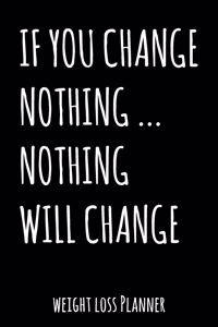 If You Change Nothing... Nothing Will Change