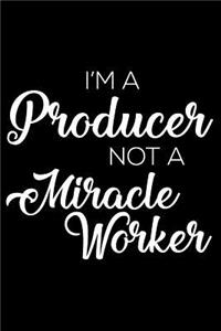 I'm A Producer Not A Miracle Worker