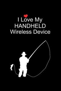 I Love My Wireless Device
