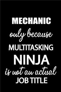 Mechanic Only Because Multitasking Ninja Is Not an Actual Job Title