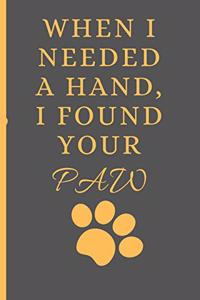 When I Needed a Hand I Found Your Paw