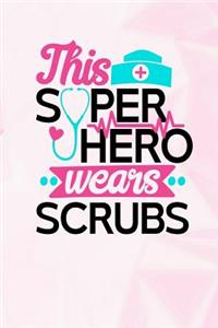 This Super Hero Wears Scrubs