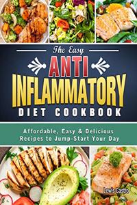 Easy Anti-Inflammatory Diet Cookbook: Affordable, Easy & Delicious Recipes to Jump-Start Your Day