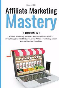 Affiliate Marketing Mastery 2 books in 1