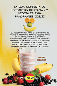 La Guía Completa de Extractos de Frutas Y Vegetales Para Principiantes 2021/22