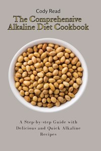 The Comprehensive Alkaline Diet Cookbook