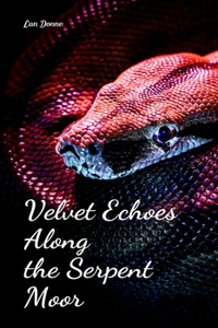 Velvet Echoes Along the Serpent Moor