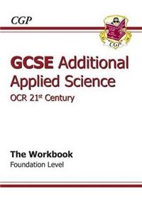GCSE Additional Applied Science OCR 21st Century Workbook - Foundation