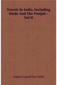 Travels In India, Including Sinde And The Punjab - Vol II