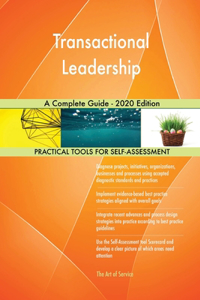 Transactional Leadership A Complete Guide - 2020 Edition