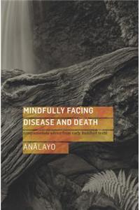 Mindfully Facing Disease and Death