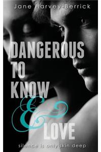 Dangerous to Know & Love
