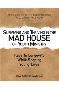 Surviving and Thriving in the Mad House of Youth Ministry