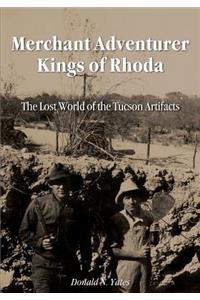 Merchant Adventurer Kings of Rhoda: The Lost World of the Tucson Artifacts