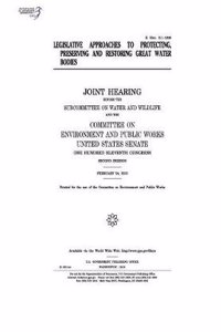 Legislative Approaches to Protecting, Preserving and Restoring Great Water Bodies