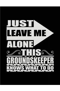 Just Leave Me Alone This Groundskeeper Knows What To Do