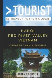 Greater Than a Tourist- Hanoi Red River Valley Vietnam