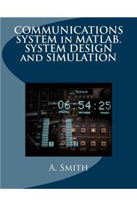 Communications System in Matlab. System Design and Simulation