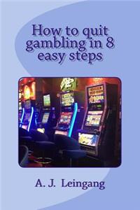 How to Quit Gambling in 8 Easy Steps