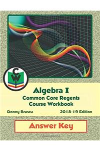 Answer Key: Algebra I Common Core Regents Course Workbook: 201819 Edition