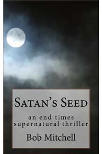 Satan's Seed: An End Times Supernatural Thriller