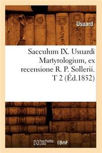 Sacculum IX. Usuardi Martyrologium, Ex Recensione R. P. Sollerii. T 2 (Éd.1852)