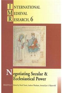 Negotiating Secular and Ecclesiastical Power