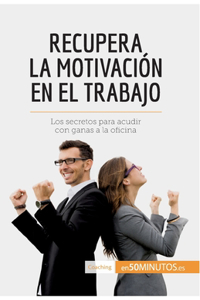 Recupera la motivación en el trabajo