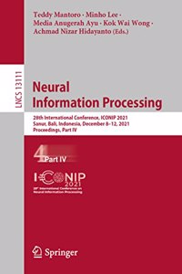 Neural Information Processing: 28th International Conference, Iconip 2021, Sanur, Bali, Indonesia, December 8-12, 2021, Proceedings, Part IV