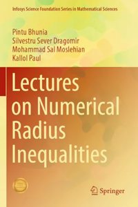 Lectures on Numerical Radius Inequalities