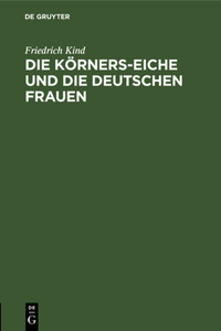 Die Körners-Eiche Und Die Deutschen Frauen