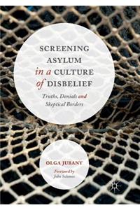 Screening Asylum in a Culture of Disbelief