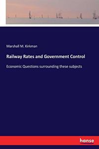 Railway Rates and Government Control