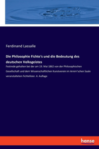 Philosophie Fichte's und die Bedeutung des deutschen Volksgeistes