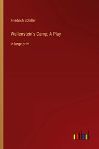 Wallenstein's Camp; A Play