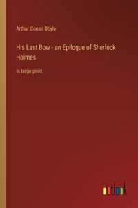 His Last Bow - an Epilogue of Sherlock Holmes