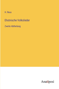 Ehstnische Volkslieder: Zweite Abtheilung