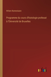 Programme du cours d'histologie professé à l'Ùniversité de Bruxelles