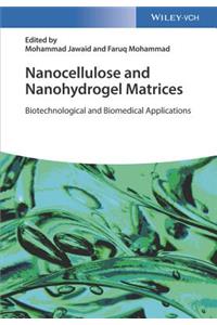 Nanocellulose and Nanohydrogel Matrices