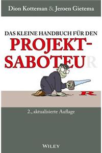 Das kleine Handbuch für den Projektsaboteur