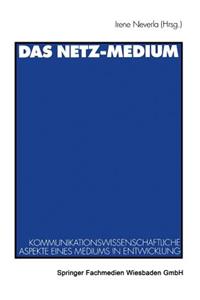 Netz-Medium: Kommunikationswissenschaftliche Aspekte Eines Mediums in Entwicklung