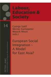 European Social Integration - A Model for East Asia?