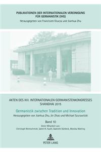 Akten des XIII. Internationalen Germanistenkongresses Shanghai 2015 - Germanistik zwischen Tradition und Innovation