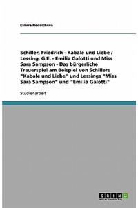 Das bürgerliche Trauerspiel am Beispiel von Schillers Kabale und Liebe und Lessings Miss Sara Sampson und Emilia Galotti