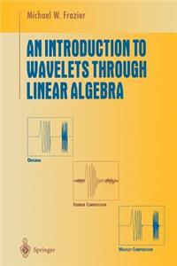 Introduction to Wavelets Through Linear Algebra