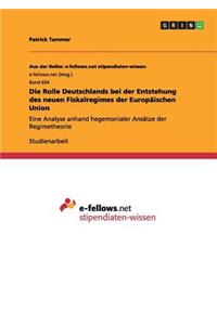 Rolle Deutschlands bei der Entstehung des neuen Fiskalregimes der Europäischen Union