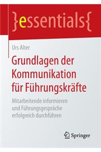 Grundlagen Der Kommunikation FÃ¼r FÃ¼hrungskrÃ¤fte: Mitarbeitende Informieren Und FÃ¼hrungsgesprÃ¤che Erfolgreich DurchfÃ¼hren