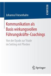 Kommunikation als Basis wirkungsvollen Führungskräfte-Coachings