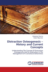 Distraction Osteogenesis - History and Current Concepts